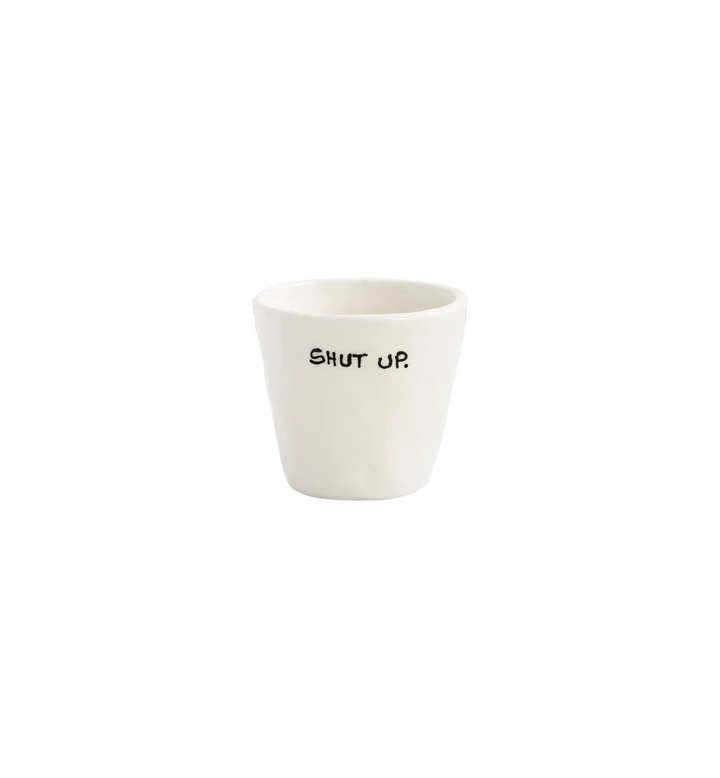 Anna + Nina- Shut Up Espresso Cup