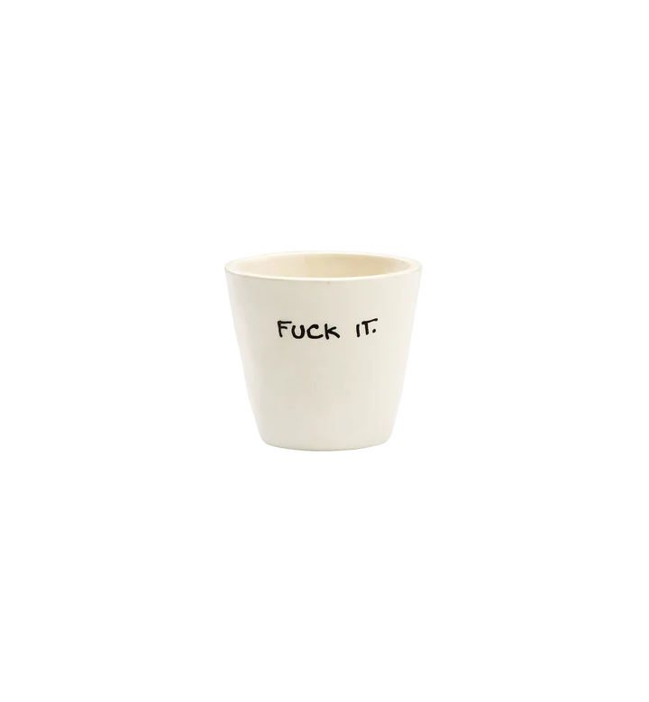 Anna + Nina Fuck It Espresso Cup