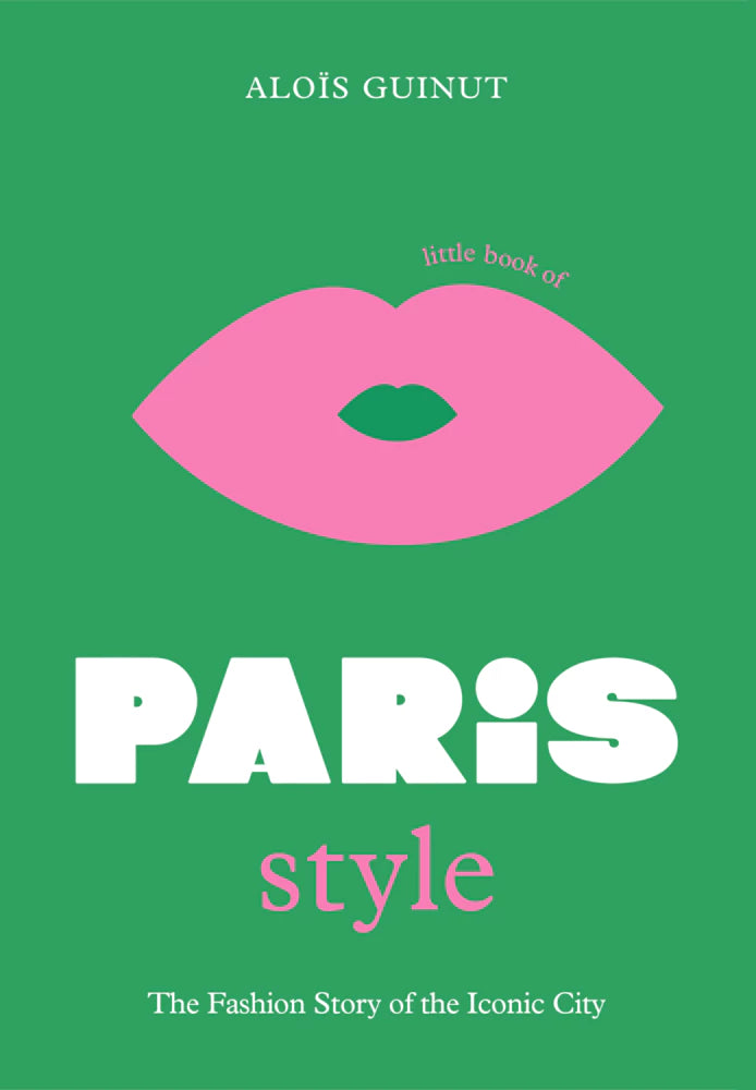 Little Book of Paris Style- The fashion story of the iconic city