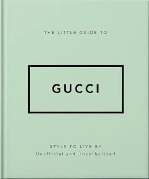 The Little Guide to "Gucci"- Style to Live By